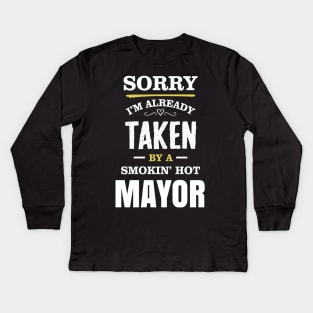 Sorry I'm already taken by a smokin hot mayor Kids Long Sleeve T-Shirt